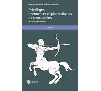 Privilèges, immunités diplomatiques et consulaires