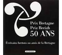 Prix Bretagne, prix breizh - 50ème anniversaire: Ecrivains bretons ou amis de la Bretagne