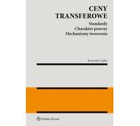 Prix de transfert Normes Nature juridique Mécanismes de formation Krzysztof Lipka (Buch auf Polnisch)