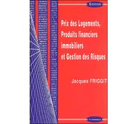 Prix des logements, produits financiers immobilier et gestion des risques - FRIGGIT/JACQUES - Economica - broché - Etude