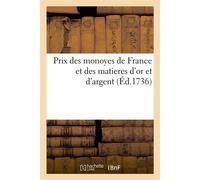 Prix des monoyes de France et des matieres d'or et d'argent Depuis la declaration du Roy du 31 mars 1640 - France - Hachette Bnf - broché - Livre