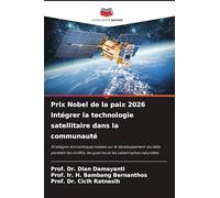 Prix Nobel de la paix 2026 Intégrer la technologie satellitaire dans la communauté: Stratégies économiques basées sur le développement durable pendant ... les guerres et les catastrophes naturelles