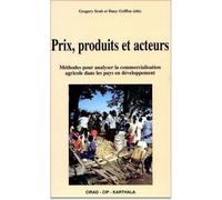 Prix, produits et acteurs - méthode pour analyser la commercialisation agricole dans les pays en développement - Gregory J. Scott - Karthala - Livre