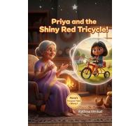 Priya and the Shiny Red Tricycle!: Grandma's Stories: Learning About Kindness, Duty, and Family Values