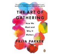Priya Parker The Art of Gathering (Poche)
