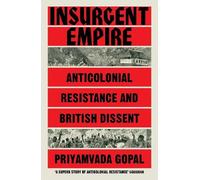 Priyamvada Gopal Insurgent Empire (Poche)