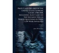 Prize Cases Decided in the United States Supreme Court, 1789-1918, Including Also Cases on the Instance Side in Which Questions of Prize Law Were Involved