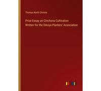 Prize Essay On Cinchona Cultivation Written For The Dikoya Planters' Association