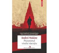 Prizonierul visului stacojiu - Andrei Makine, Biblioteca Polirom. Actual, Editie in limba romana