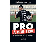 Pro à tout prix - Le filou du foot vide son sac