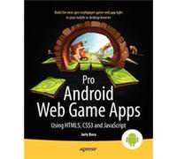 Pro Android Web Game Apps: Using Html5, Css3 And Javascript (Professional Apress) (Paperback) Juriy Bura, Paul Coates (Auteur)