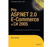 Pro Asp.net 2.0 E-Commerce in C# 2005, Pro Series Paul Sarknas (Auteur)