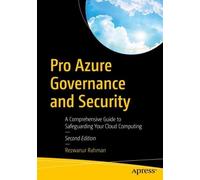 Pro Azure Governance and Security: A Comprehensive Guide to Safeguarding Your Cloud Computing