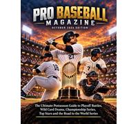 PRO BASEBALL MAGAZINE OCTOBER 2026 EDITION: The Ultimate Postseason Guide to Playoff Battles, Wild Card Drama, Championship Series, Top Stars and the Road to the World Series