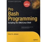 Pro Bash Programming by Chris Johnson Chris F. A. Johnson (Auteur)