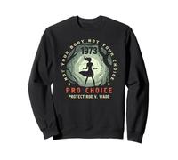 Pro Choice 1973 Mon Corps Mon Choix Féministe Sweatshirt