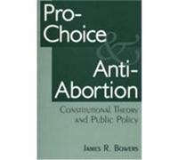 Pro-choice and Anti-abortion James R. Bowers (Auteur)