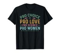Pro Choice Pro Life Pro Science Pro pour Femmes T-Shirt