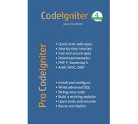 Pro Codeigniter: Learn How To Create Professional Web-Applications With Php.