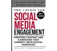 Pro-Course For Social Media Engagement: Creating Content and Campaigns that Connect with Digital Audiences