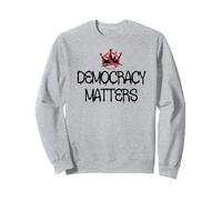 Pro Democracy Matters Sign,No Kings in America Anti Fascism Sweatshirt
