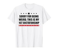 Pro Democracy Sorry Being Weird My First Dictatorship Resist T-Shirt