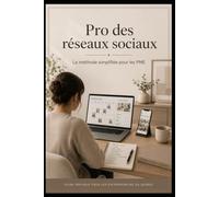 Pro des réseaux sociaux: La méthode simplifiée pour les PME