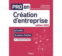 Pro en Création d'entreprise édition 2020: 62 outils et 14 plans d'action