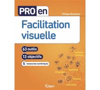 Pro en Facilitation visuelle 13 objectifs et 63 outils - Philippe Boukobza - Vuibert - broché - Etude