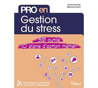 Pro en Gestion du stress: 59 outils et 10 plans d'action