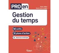 Pro En Gestion Du Temps - 58 Outils, 10 Plans D'action, 12 Ressources Numériques