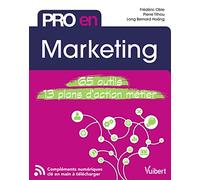 Pro en Marketing: 65 outils et 13 plans d'action