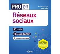 Pro en Réseaux sociaux: 50 outils et 13 plans d'action
