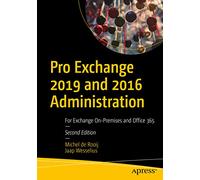 Pro Exchange 2019 and 2016 Administration: For Exchange On-Premises and Office 365