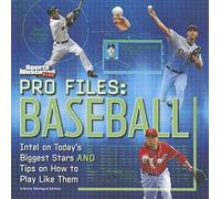 Pro Files: Baseball: Intel On Today's Biggest Stars And Tips On How To Play Like Them