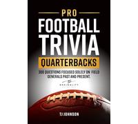 Pro Football Trivia Quarterbacks: 300 Questions Focused Solely on Field Generals Past and Present