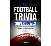 Pro Football Trivia Super Bowls: 300 Questions Focused Solely On NFL Postseason Games