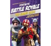 Pro Gamer Guide: Fortnite Battle Royale (Independent & Unofficial)