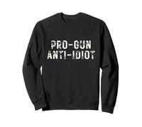 Pro Gun Anti Idiot Sweatshirt