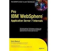 Pro IBM WebSphere Application Server 7 Internals, Pro Series Colin Renouf (Auteur)