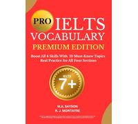 PRO IELTS Vocabulary Premium Edition: Boost All 4 Skills With 10 Must-Know Topics Real Practice for All Four Sections 7+