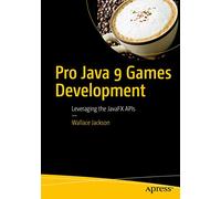 Pro Java 9 Games Development: Leveraging the JavaFX APIs