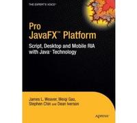 Pro JavaFX Platform, Pro Series Dean Iverson, James L. Weaver, Stephen Chin, Weigi Gao (Auteur)