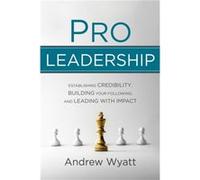 Pro Leadership by Andrew Wyatt Andrew Wyatt (Auteur)