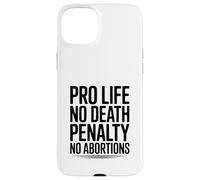 Pro Life, Pas de Peine de Mort, Pas de déclaration d'avortement Coque pour iPhone 15 Plus