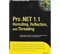 Pro .Net 1.1 Remoting, Reflection, And Threading, The Expert's Voice in .NET Benny K. Mathew, James Hart, Mike Gillespie, Sandra Gopikrishna, Syed Fahad Gilani (Auteur)
