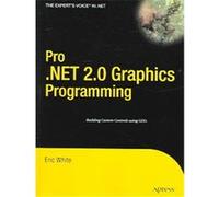 Pro .NET 2.0 Graphics Programming, The Expert's Voice in .NET Eric White (Auteur)