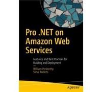 Pro .NET on Amazon Web Services by William PenberthySteve Roberts William PenberthySteve Roberts (Auteur)