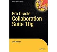 Pro Oracle Collaboration Suite 10g, Pro Series John Watson (Auteur)