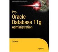 Pro Oracle Database 11g Administration Kuhn, Darl (Auteur)
